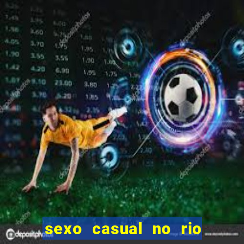 sexo casual no rio de janeiro